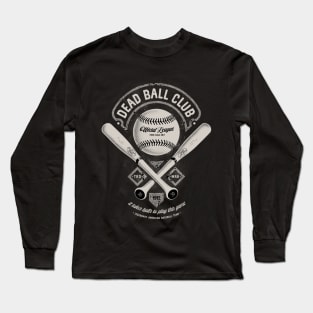 Dead Ball Club - legendary baseball team Long Sleeve T-Shirt